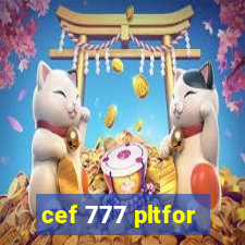 cef 777 pltfor